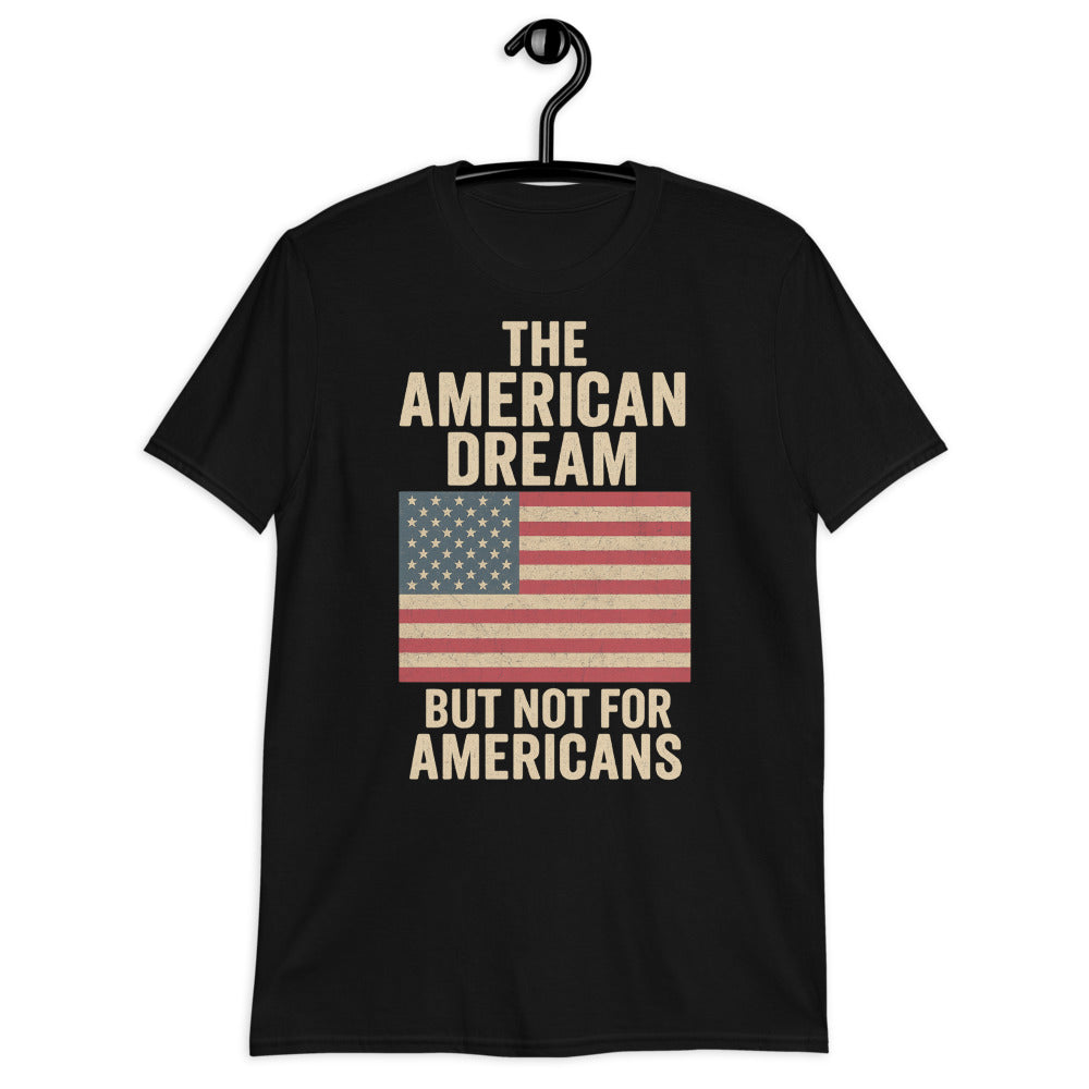 The American Dream – NOT FOR AMERICANS T-Shirt