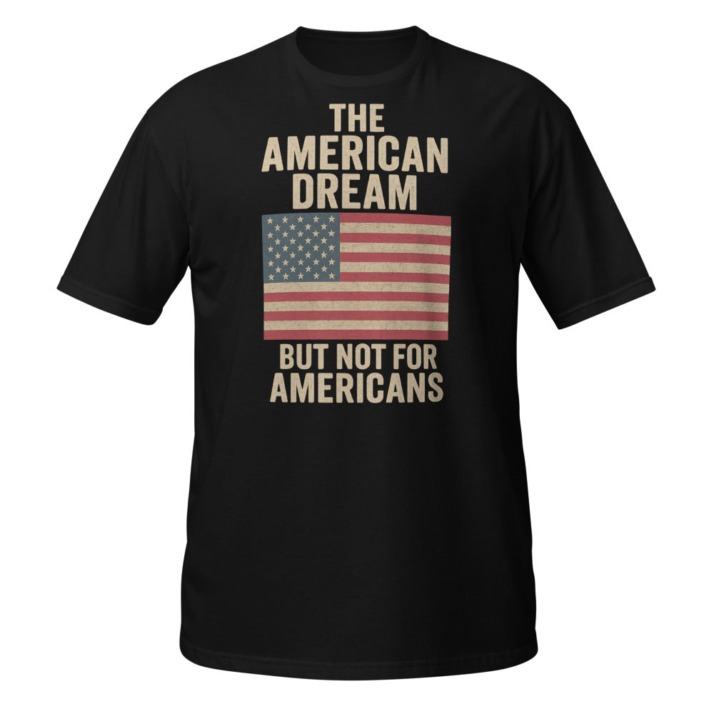 The American Dream – NOT FOR AMERICANS T-Shirt